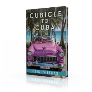 Cubicle_to_Cuba_book_by_Heidi_Siefkas